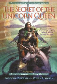 The Secret of the Unicorn Queen, Vol. 1 (Swept Away and Sun Blind) by Josepha Sherman, Gwen Hansen, 9780345468499