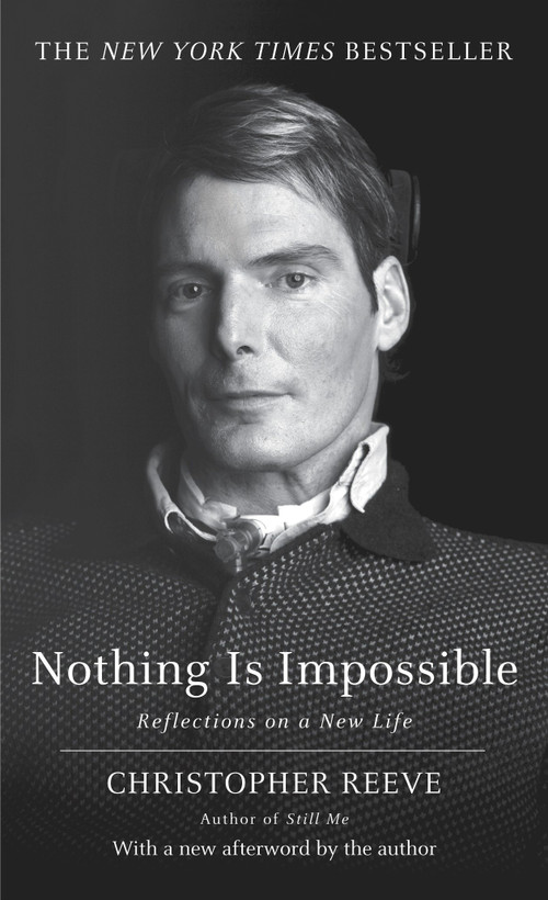 Nothing Is Impossible (Reflections on a New Life) by Christopher Reeve, 9780345470737