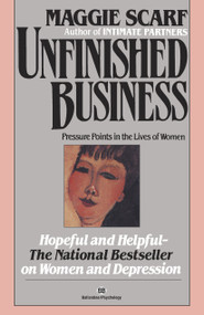 Unfinished Business (Pressure Points in the Lives of Women) by Maggie Scarf, 9780345471734
