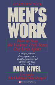 Men's Work (How to Stop the Violence That Tears Our Lives Apart) by Paul Kivel, 9780345471857