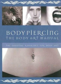 Body Piercing (The Body Art Manual) by Quarto Publishing, 9780785826552