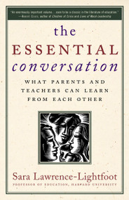 The Essential Conversation (What Parents and Teachers Can Learn from Each Other) by Sara Lawrence-Lightfoot, 9780345475800