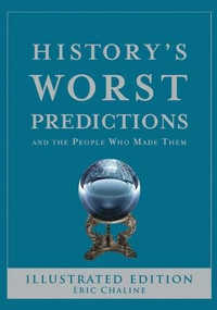 History's Worst Predictions (And the People Who Made Them) by Eric Chaline, 9780785828136