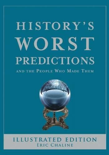 History's Worst Predictions (And the People Who Made Them) by Eric Chaline, 9780785828136