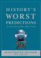 History's Worst Predictions (And the People Who Made Them) by Eric Chaline, 9780785828136