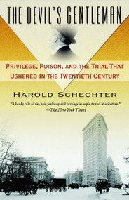 The Devil's Gentleman (Privilege, Poison, and the Trial That Ushered in the Twentieth Century) by Harold Schechter, 9780345476807