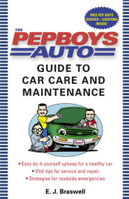 The Pep Boys Auto Guide to Car Care and Maintenance by E.J. Braswell, 9780345476852
