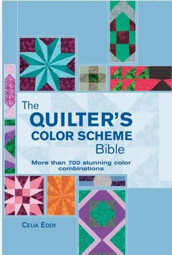 The Quilter's Color Scheme Bible (More than 700 stunning color combinations) by Celia Eddy, 9780785829119