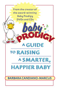 Baby Prodigy (A Guide to Raising a Smarter, Happier Baby) by Barbara Candiano-Marcus, 9780345477651