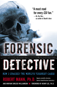 Forensic Detective (How I Cracked the World's Toughest Cases) by Robert Mann, Miryam Williamson, 9780345479426