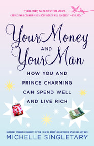Your Money and Your Man (How You and Prince Charming Can Spend Well and Live Rich) by Michelle Singletary, 9780345479709