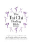 The Tai Chi Healing Bible (Improve Your Energy, Coordination and Effectiveness by Embracing the Movements, Culture and Philosophy of this Ancient Practice) by Mark Green, 9780785830641