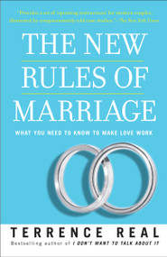 The New Rules of Marriage (What You Need to Know to Make Love Work) by Terrence Real, 9780345480866