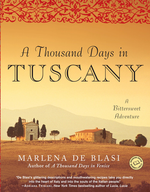 A Thousand Days in Tuscany (A Bittersweet Adventure) by Marlena de Blasi, 9780345481092
