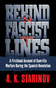 Behind Fascist Lines (A Firsthand Account of Guerrilla Warfare During the Spanish Revolution) by Anna Starinov, 9780345482242