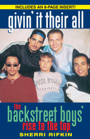 Givin' It Their All (The Backstreet Boys' Rise to the Top) by Sherri Rifkin, 9780345482884