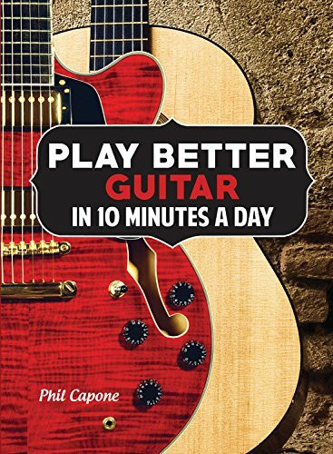 Play Better Guitar in 10 Minutes a Day by Phil Capone, 9780785831907