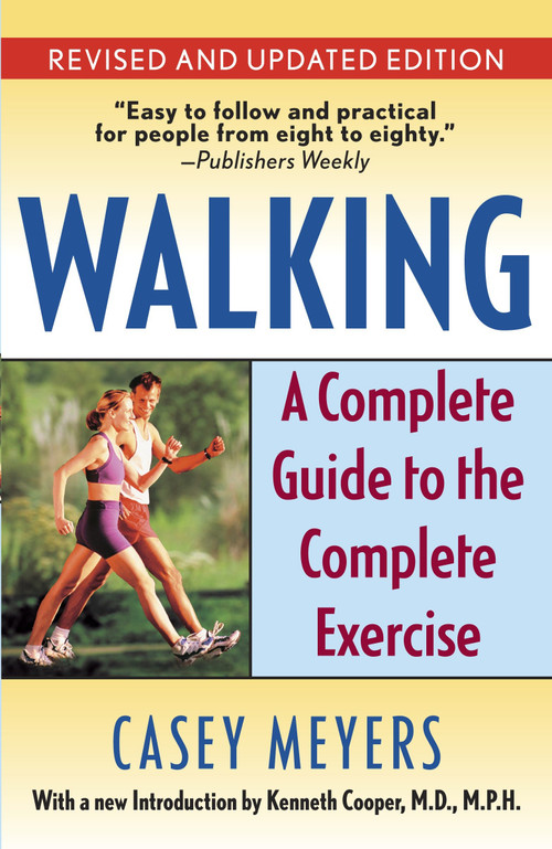 Walking (A Complete Guide to the Complete Exercise) by Casey Meyers, 9780345491046