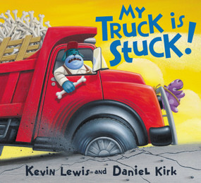 My Truck is Stuck! by Kevin Lewis, Daniel Kirk, 9780786805341