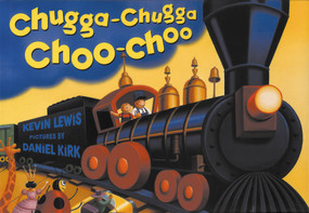 Chugga Chugga Choo-Choo by Kevin Lewis, Daniel Kirk, 9780786807604