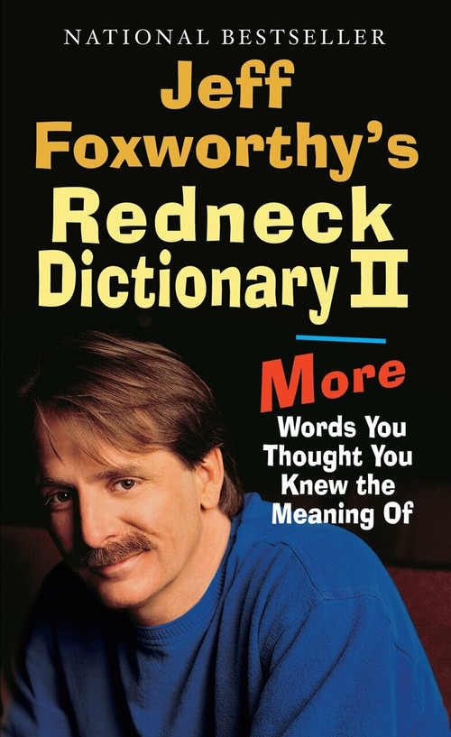 Jeff Foxworthy's Redneck Dictionary II (More Words You Thought the Meaning Of) by Jeff Foxworthy, 9780345494245