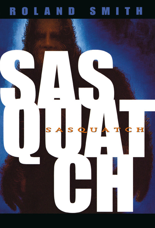 Sasquatch by Roland Smith, 9780786813346