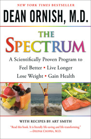 The Spectrum (A Scientifically Proven Program to Feel Better, Live Longer, Lose Weight, and Gain Health) by Dean Ornish, M.D., 9780345496317