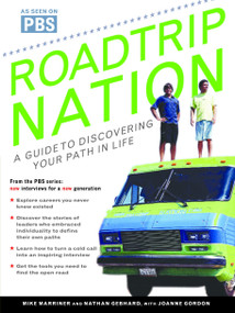 Roadtrip Nation (A Guide to Discovering Your Path in Life) by Mike Marriner, Nathan Gebhard, Joanne Gordon, 9780345496386