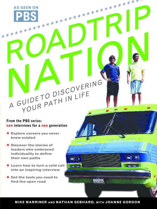 Roadtrip Nation (A Guide to Discovering Your Path in Life) by Mike Marriner, Nathan Gebhard, Joanne Gordon, 9780345496386