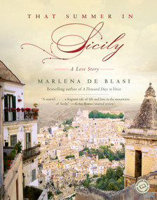 That Summer in Sicily (A Love Story) by Marlena de Blasi, 9780345497666