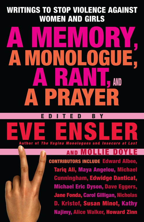 A Memory, a Monologue, a Rant, and a Prayer (Writings to Stop Violence Against Women and Girls) by Eve Ensler, 9780345497918