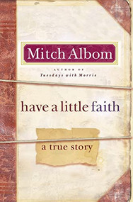 Have a Little Faith (A True Story) by Mitch Albom, 9780786868728