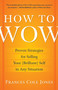 How to Wow (Proven Strategies for Selling Your [Brilliant] Self in Any Situation) by Frances Cole Jones, 9780345501790