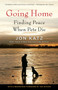 Going Home (Finding Peace When Pets Die) by Jon Katz, 9780345502704
