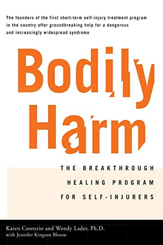 Bodily Harm (The Breakthrough Healing Program for Self-Injurers) by Jennifer Kingsonbloom, Karen Conterio, Wendy Lader, 9780786885046