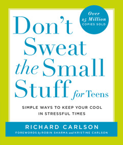 Don't Sweat the Small Stuff for Teens (Simple Ways to Keep Your Cool in Stressful Times) by Richard Carlson, 9780786885978