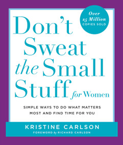 Don't Sweat the Small Stuff for Women (Simple Ways to Do What Matters Most and Find Time For You) by Kristine Carlson, Richard Carlson, 9780786886029