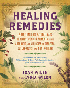 Healing Remedies (More Than 1,000 Natural Ways to Relieve Common Ailments, from Arthritis and Allergies to Diabetes, Osteoporosis, and Many Others!) by Lydia Wilen, Joan Wilen, 9780345503350