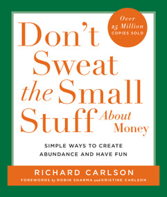 Don't Sweat the Small Stuff About Money (Simple Ways to Create Abundance and Have Fun) by Richard Carlson, 9780786886371