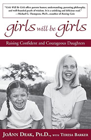 Girls Will Be Girls (Raising Confident and Courageous Daughters) by Joann Deak, Teresa Barker, 9780786886579