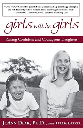 Girls Will Be Girls (Raising Confident and Courageous Daughters) by Joann Deak, Teresa Barker, 9780786886579