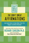 The Don't Sweat Affirmations (100 Inspirations to Help Make Your Life Happier and More Relaxed) by Richard Carlson, 9780786887125