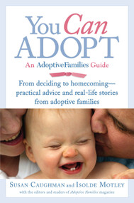 You Can Adopt (An Adoptive Families Guide) by Susan Caughman, Isolde Motley, 9780345504012