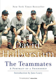 The Teammates (A Portrait of a Friendship) by David Halberstam, Jane Leavy, 9780786888672