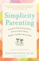 Simplicity Parenting (Using the Extraordinary Power of Less to Raise Calmer, Happier, and More Secure Kids) by Kim John Payne, Lisa M. Ross, 9780345507983