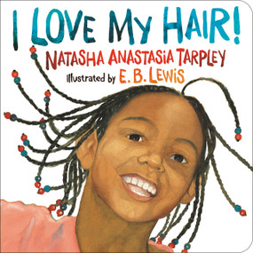I Love My Hair! - 9780316525589 by Natasha Anastasia Tarpley, E. B. Lewis, 9780316525589