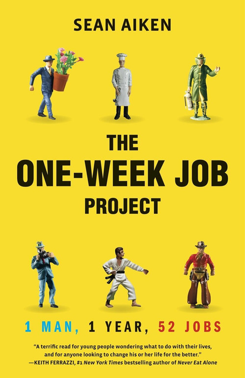 The One-Week Job Project (One Man, One Year, 52 Jobs) by Sean Aiken, 9780345508034