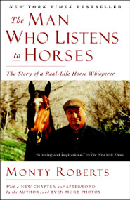 The Man Who Listens to Horses (The Story of a Real-Life Horse Whisperer) by Monty Roberts, 9780345510457