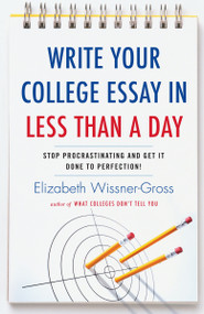 Write Your College Essay in Less Than a Day (Stop Procrastinating and Get It Done to Perfection!) by Elizabeth Wissner-Gross, 9780345517272