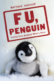 F U, Penguin (Telling Cute Animals What's What) by Matthew Gasteier, 9780345518163